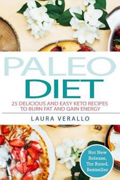 Paleo Diet: 25 Delicious and Easy Keto Recipes to Burn Fat and Gain Energy