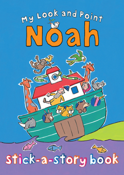 Paperback My Look and Point Noah Stick-A-Story Book [With Sticker(s)] Book