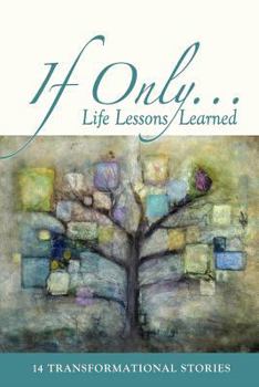 Paperback If Only...: Life Lessons Learned - 14 Transformational Stories Book