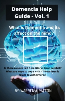 Paperback Dementia Help Guide: Vol. 1: What is Dementia and its affect on the mind? Book