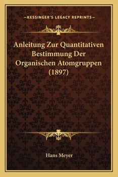 Paperback Anleitung Zur Quantitativen Bestimmung Der Organischen Atomgruppen (1897) [German] Book