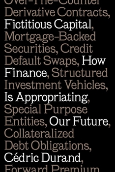 Paperback Fictitious Capital: How Finance Is Appropriating Our Future Book