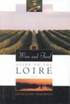 Hardcover The Wine and Food Guide to the Loire, France's Royal River: Veuve Clicquot-Wine Book of the Year Book