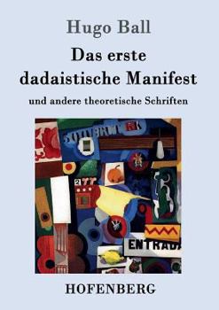 Paperback Das erste dadaistische Manifest: und andere theoretische Schriften [German] Book