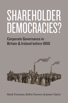 Hardcover Shareholder Democracies?: Corporate Governance in Britain and Ireland Before 1850 Book