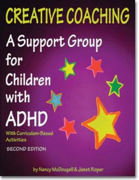 Paperback Creative Coaching: A Support Group for Children with ADHD, with Curriculum-Based Activities Book