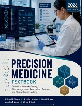 Precision Medicine Textbook: Genomics, Biomarker Testing, Pharmacogenomics, Personalized Treatment, and Clinical Decision-Making