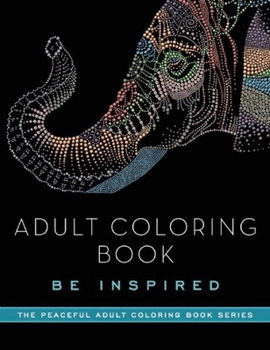 Paperback Adult Coloring Book: Be Inspired Book