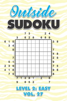 Paperback Outside Sudoku Level 2: Easy Vol. 27: Play Outside Sudoku 9x9 Nine Grid With Solutions Easy Level Volumes 1-40 Sudoku Cross Sums Variation Travel Pape Book