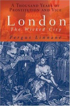 Paperback London: The Wicked City: A Thousand Years of Vice in the Capital Book