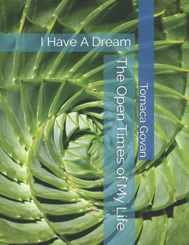 Paperback The Open Times of My Life: I Have A Dream Book