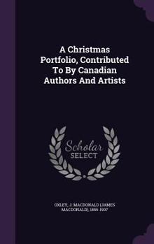 Hardcover A Christmas Portfolio, Contributed To By Canadian Authors And Artists Book