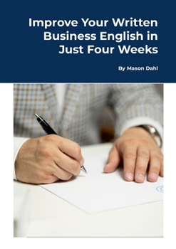 Paperback Improve Your Written Business English in Just Four Weeks Book