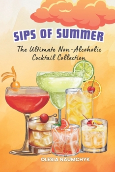 Sips of Summer: The Ultimate Non-Alcoholic Cocktail Collection