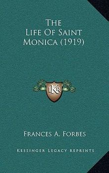 Hardcover The Life Of Saint Monica (1919) Book