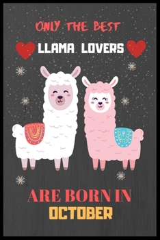 Paperback Only The Best Llama Lovers Are Born In October: Cute Notebook Journal For Llama Lovers, llama Notebook Journal For Men Women And Kids, Gifts For Llama Book