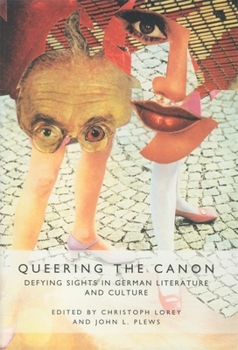 Hardcover Queering the Canon: Defying Sights in German Literature and Culture Book