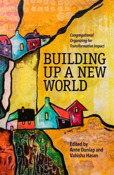 Paperback Building Up a New World: Congregational Organizing for Transformative Impact Book