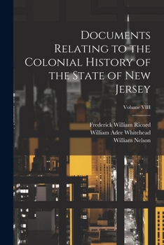 Paperback Documents Relating to the Colonial History of the State of New Jersey; Volume VIII Book