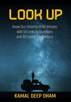 Paperback Look Up: Know Our Universe in 60 minutes with 50 Look Up Questions and 30 Cosmic Connections Book