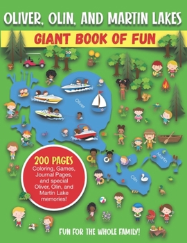 Paperback Oliver, Olin, and Martin Lakes Giant Book of Fun: Coloring, Games, Journal Pages, and special Oliver, Olin, and Martin Lake Memories! Book