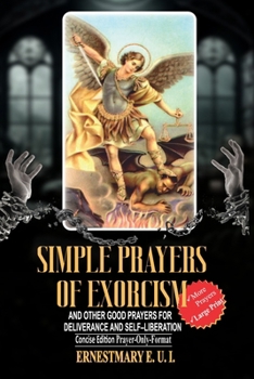 Paperback Simple prayers of Exorcism and other good prayers for deliverance and self-liberation: Concise Edition Prayer-Only Format Book