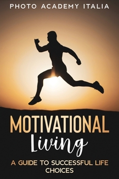 Paperback Motivational Living: A Guide to Successful Life Choices Book