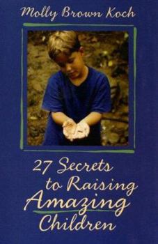 Paperback 27 Secrets to Raising Amazing Children Book