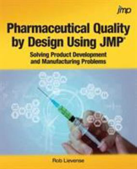 Paperback Pharmaceutical Quality by Design Using JMP: Solving Product Development and Manufacturing Problems Book