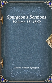 Hardcover Spurgeon's Sermons Volume 15: 1869 Book