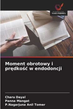 Moment obrotowy i predkosc w endodoncji (Polish Edition)