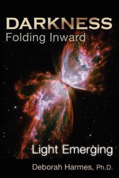 Paperback Darkness Folding Inward, Light Emerging Book