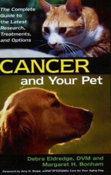 Paperback Cancer and Your Pet: The Complete Guide to the Latest Research, Treatments, and Options Book