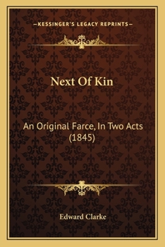 Paperback Next Of Kin: An Original Farce, In Two Acts (1845) Book