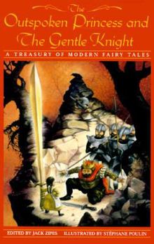 The Outspoken Princess and The Gentle Knight: A Treasury of Modern Fairy Tales