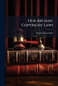 Paperback Our Archaic Copyright Laws Book