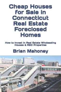 Cheap Houses for Sale in Connecticut Real Estate Foreclosed Homes: How to Invest in Real Estate Wholesaling Houses & REO Properties