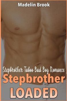 Paperback Stepbrother Loaded: Stepbrother Taboo Bad Boy Romance Book