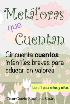 Paperback Metáforas que Cuentan: Cincuenta cuentos infantiles breves para educar en valores [Spanish] Book