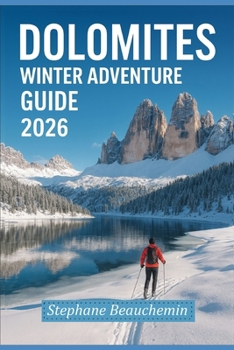 Dolomites Winter Adventure Guide 2026: Explore Italy’s Snowy Peaks, Ski Resorts, Scenic Photography and Hidden Alpine Culture