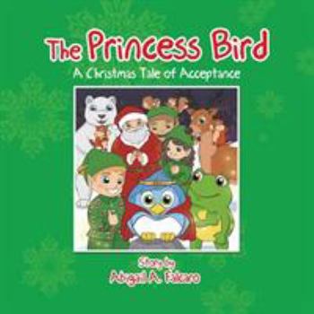 Paperback The Princess Bird: A Christmas Tale of Acceptance Book