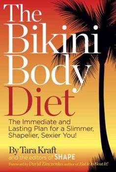 Hardcover The Bikini Body Diet: The Immediate and Lasting Plan for a Slim, Shapely, Sexier You! Book