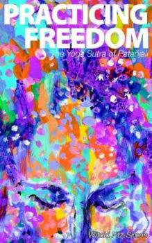 Paperback Practicing Freedom: The Yoga Sutra of Patajali Book