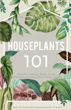 Paperback Houseplants 101: How to choose, style, grow and nurture your indoor plants Book