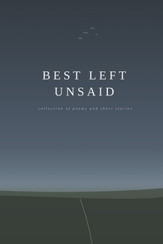 Paperback Best Left Unsaid: Collection of Poems and Short Stories Book
