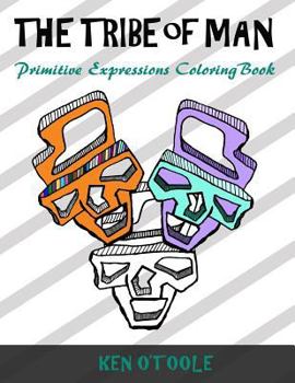 Paperback The Tribe of Man: Primitive Expression Coloring Book