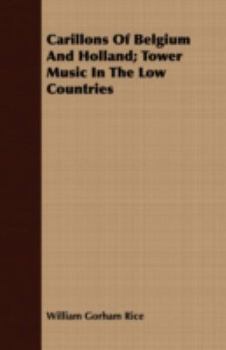 Paperback Carillons Of Belgium And Holland; Tower Music In The Low Countries Book