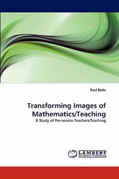 Paperback Transforming Images of Mathematics/Teaching Book