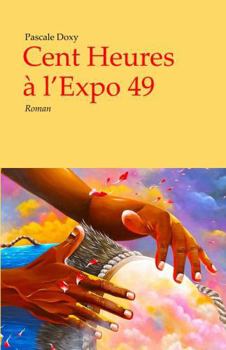 Paperback Cent Heures à l’Expo 49 (French Edition) [French] Book