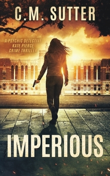 Imperious - Book #2 of the Psychic Detective Kate Pierce Crime Thriller